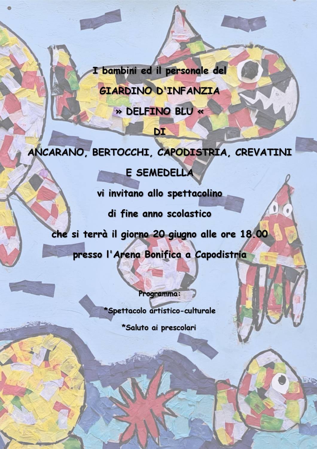 Invito allo spettacolino di fine anno scolastico che si terrà il giorno 20 giugno alle ore 18.00 presso l'Arena Bonifica a Capodistria